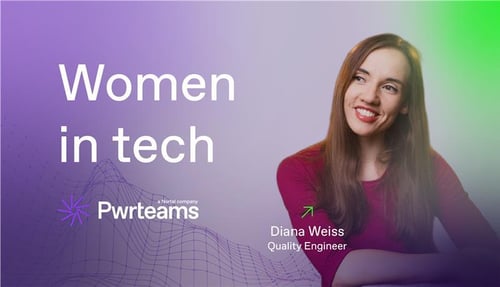 Women in tech: Diana Weiss, Quality Engineer